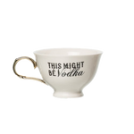 This Might Be Vodka Teacup