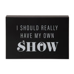 Really Have My Own Show Block Decor