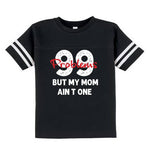 99 Problems But My Mom Ain'T One T-Shirt