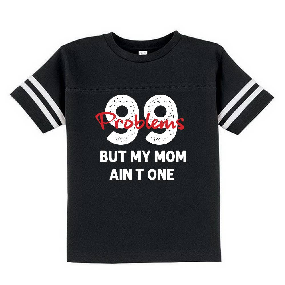 99 Problems But My Mom Ain'T One T-Shirt